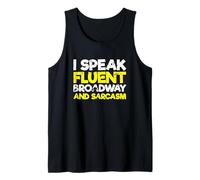 Broadway Lover Sarcastic I Speak Fluent Broadway and Sarcasm Tank Top
