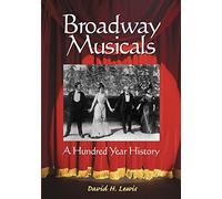 Broadway Musicals: A Hundred Year History