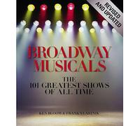 Broadway Musicals, Revised And Updated: The 101 Greatest Shows of All Time