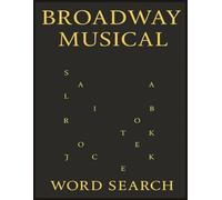Broadway Musicals Word Search: 200 Puzzles Celebrating Classic & Modern Broadway Shows, Songs, and Theater Legends