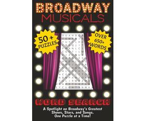 BROADWAY MUSICALS Word Search: A Spotlight on Broadway's Greatest Shows, Stars, and Songs. One Puzzle at a Time!