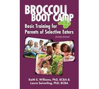 Broccoli Boot Camp: Basic Training for Parents of Selective Eaters