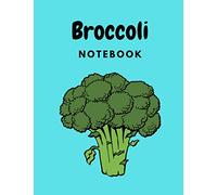 Broccoli Notebook: Broccoli Composition Notebook: Cute Blank Lined Notebook Journal- Perfect Gifts For Broccoli Lovers 8.5x11 inch-110 Pages