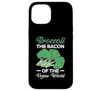 Broccoli The Bacon Of The Vegan World Healthy Vegetarian Case for iPhone 15