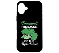 Broccoli The Bacon Of The Vegan World Healthy Vegetarian Case for iPhone 16 Plus