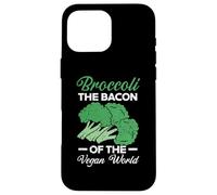 Broccoli The Bacon Of The Vegan World Healthy Vegetarian Case for iPhone 16 Pro Max