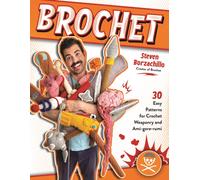 Brochet : 30 Easy Patterns for Crochet Weaponry and Ami-gore-rumi