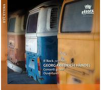 B'Rock - Handel: Concerti Grossi, Overtures