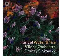 B'Rock Orchestra, Dmitry Sinkovsky - Handel: Water Music And Music For The Royal Fireworks