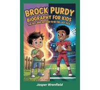 Brock Purdy Biography for kids: The Boy Who Refused to Be the Last Pick
