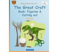 BROCKHAUSEN Craft Book Vol. 5 - The Great Craft Book: Figurine & Cutting out: Dinosaur: Volume 5 (Little Explorers)