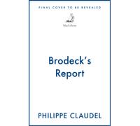 Brodeck's Report : WINNER OF THE INDEPENDENT FOREIGN FICTION PRIZE