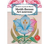 Broderie au point de Bayeux: Motifs floraux Art Nouveau