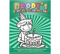 Brody's Birthday Coloring Book Kids Personalized Books: A Coloring Book Personalized for Brody that includes Children's Cut Out Happy Birthday Posters