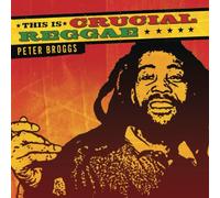 Broggs, Peter - This Is Crucial Reggae [Us Import]