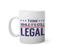 BroiderStudio Think While Its Still Legal Free Speech Anti Censorship White Mug | Funny Novelty Mugs for Coffee Tea 330ml