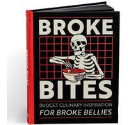 Broke Bites: Tips, Tricks and Recipes for Cooking on a Budget