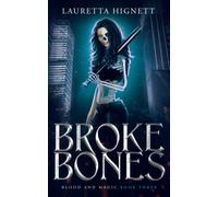 Broke Bones: A Fun, Fast-Paced Urban Fantasy: Blood and Magic Book Three: 3 (Blood and Magic Series)