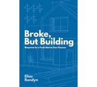 Broke, But Building: Blueprints for a Fresh Start to Your Finances