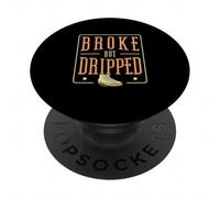 Broke But Dripped Funny Sneaker Collecting A Shoe Collector PopSockets Adhesive PopGrip