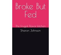Broke-But Fed: The Frugal Flavor kitchen
