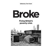 Broke: Fixing Britain’s poverty crisis