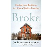Broke: Hardship and Resilience in a City of Broken Promises