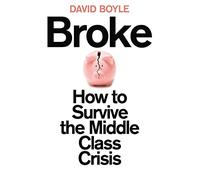 Broke: How to Survive the Middle-Class Crisis