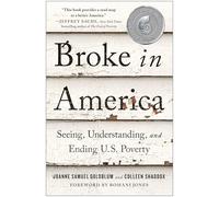 Broke in America: Seeing, Understanding, and Ending US Poverty