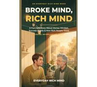 Broke Mind, Rich Mind: A Fun Story About Money Mindset, Success Habits and Thinking Like the Rich - With a Quiz to Test Your Rich Brain