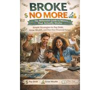 Broke No More: The Millennial Guide to Money That Actually Works