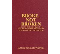 Broke, Not Broken: A practical guide to surviving personal insolvency, bankruptcy and a fresh start
