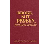 Broke, Not Broken: A practical guide to surviving personal insolvency, bankruptcy and a fresh start