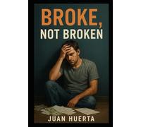 Broke, Not Broken: A Real-World Survival Guide for When You’re Down to Nothing