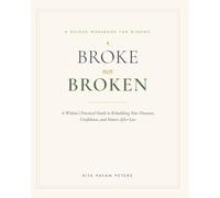 Broke not Broken: A Widow's Practical Guide to Rebuilding Your Finances, Confidence, and Future After Loss