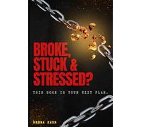 Broke, Stuck and Stressed: This Book Is Your Exit Plan