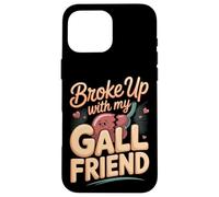 Broke Up With My Gall Friend Funny Gallbladder Pun Case for iPhone 16 Pro Max