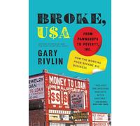 Broke, USA: From Pawnshops to Poverty, Inc. - How the Working Poor Became Big Business