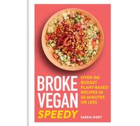 Broke Vegan: Speedy : Over 100 budget plant-based recipes in 30 minutes or less