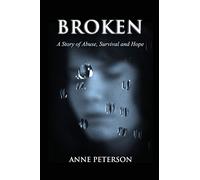 Broken: A Story of Abuse and Survival