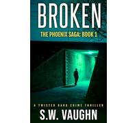Broken: A Twisted Dark Crime Thriller (Phoenix Saga)