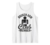 Broken Arm Club Member Broken Hand Get Well Broken Arm Tank Top