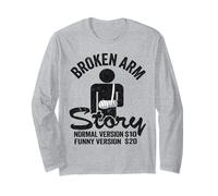 Broken Arm Story Normal Version $10 Funny Version $20 Long Sleeve T-Shirt