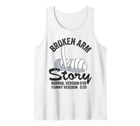 Broken Arm Story Normal Version $10 Funny Version $20 Tank Top