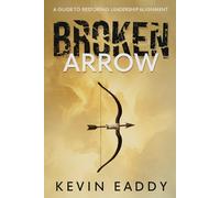 Broken Arrow: A Guide to Restoring Leadership Alignment