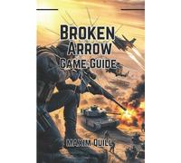 Broken Arrow Game Guide: Unlock Winning Tactics, Advanced Strategies, and Hidden