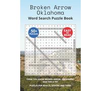 Broken Arrow Oklahoma Word Search Puzzle Book: Think you know Broken Arrow, Oklahoma? Give this a try. Puzzles for Adults, Seniors and Teens.