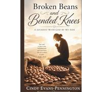 Broken Beans and Bended Knees: A Journey with God by My Side