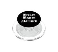 Broken Beaten Damned - Funny Emo Slogan Goth Music Lover PopSockets PopGrip for MagSafe