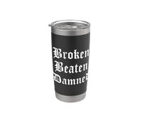 Broken Beaten Damned - Funny Emo Slogan Goth Music Lover Stainless Steel Insulated Tumbler